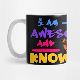 I am Awesome and you Know Mug